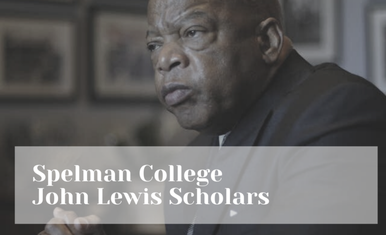  Spelman College Announces the Inaugural Recipients of the John Lewis Scholarship